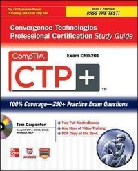 CompTIA CTP+ Convergence Technologies Professional Certification Study Guide (Exam N0-201).