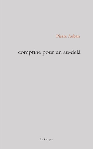 Pierre Auban - Comptine pour un au-delà.