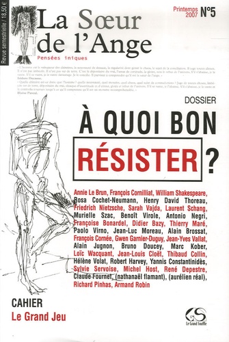 Didier Bazy - La Soeur de l'Ange N° 5, Printemps 2007 : A quoi bon résister ?.