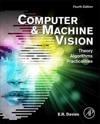 Computer and Machine Vision - Theory, Algorithms, Practicalities.