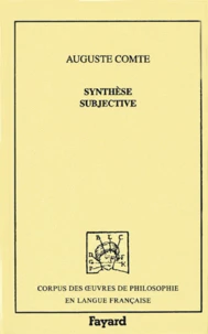 Synthèse subjective ou Système universel des conceptions propres à l'état normal de l'humanité