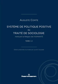 Système de politique positive ou Traité de sociologie instituant la religion de l'humanité