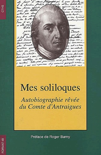  Comte d'Entraigues - Mes soliloques. - Autobiographie rêvée du Comte d'Antraigues.