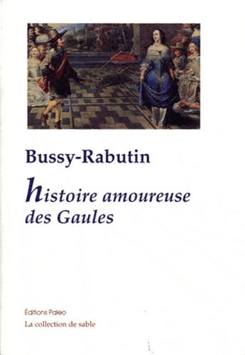  Comte de Bussy-Rabutin - Histoire amoureuse des Gaules.
