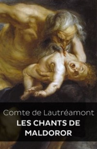  Comte de Lautréamont - Les Chants de Maldoror (Edition Intégrale - Version Entièrement Illustrée).