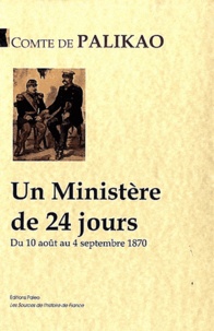  Comte de Palikao - Un Ministère de 24 jours - Du 10 août au 4 septembre 1870.