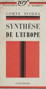  Comte Sforza - Synthèse de l'Europe - Apparences diplomatiques et réalités psychologiques.
