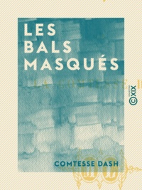 Comtesse Dash - Les Bals masqués.