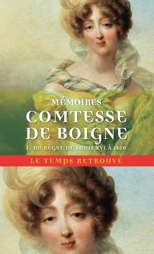  Comtesse de Boigne - Mémoires de la Comtesse de Boigne née d'Osmond. Récits d'une tante - Tome 1, Du règne de Louis XVI à 1820.
