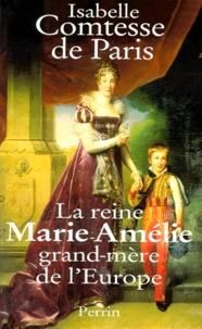  Comtesse de Paris - La reine Marie-Amélie - Grand-mère de l'Europe.