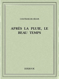 Comtesse de Ségur - Après la pluie, le beau temps.