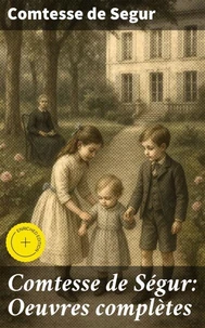Comtesse de Ségur: Oeuvres complètes