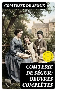 Comtesse de Ségur: Oeuvres complètes