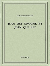Comtesse de Ségur - Jean qui grogne et Jean qui rit.