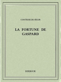 Comtesse de Ségur - La fortune de Gaspard.