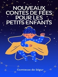 Comtesse de Ségur - Nouveaux contes de fées pour les petits enfants.