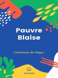 Comtesse de Ségur - Pauvre Blaise.