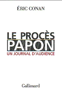 Le Proces Papon. Un Journal D'Audience