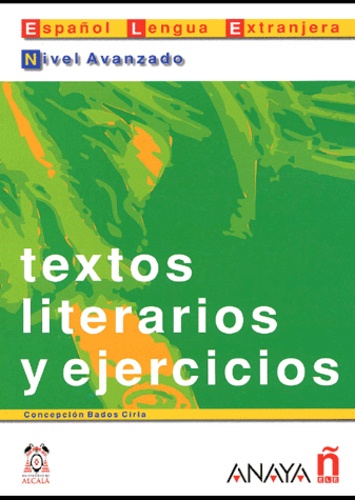 Concepcion Bados Ciria - Textos Literarios Y Ejercicios. Nivel Avanzado.