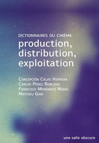 Concepcion Calvo Herrera et Carlos Perez Robledo - Production, distribution, exploitation - Dictionnaires du cinéma.
