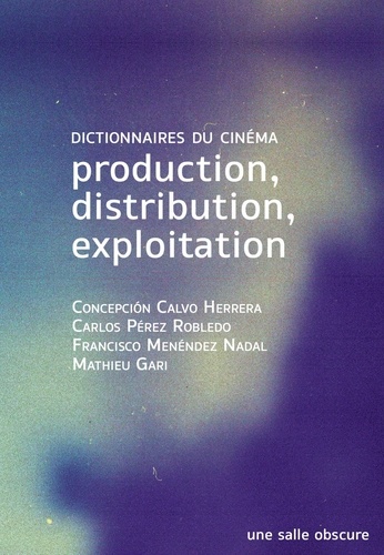 Production, distribution, exploitation. les dictionnaires du cinéma