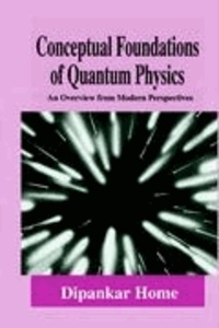 Conceptual Foundations of Quantum Physics - An Overview from Modern Perspectives.