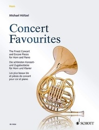 Michael Höltzel - Concert Favourites  : Concert Favourites - Les plus beaux bis et pièces de concert. horn in F and piano..