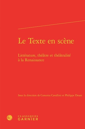 Le Texte en scène. Littérature, théâtre et théâtralité à la Renaissance
