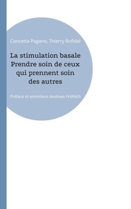 Téléchargements de podcasts gratuits La stimulation basale - Prendre soin de ceux qui prennent soin des autres en francais 9782322586097 DJVU par Concetta Pagano, Thierry Rofidal, Andreas Fröhlich