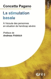 Concetta Pagano - La stimulation basale - A l'écoute des personnes en situation de handicap sévère.