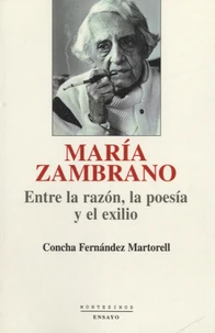Maria Zambrano, entre la razon, la poesia y el exilio