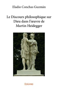 Le discours philosophique sur Dieu dans l'oeuvre de Martin Heidegger