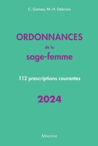 Conchita Gomez et Michel-Henri Delcroix - Ordonnances de la sage-femme 2024 - 112 prescriptions courantes.