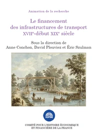 Le financement des infrastructures de transport XVIIe - début XIXe siècle