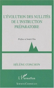 L'évolution des nullités de l'instruction préparatoire