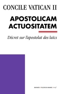 Concile Vatican II - Documents d'Église  : Apostolicam Actuositatem - Décret sur l’apostolat des laïcs.