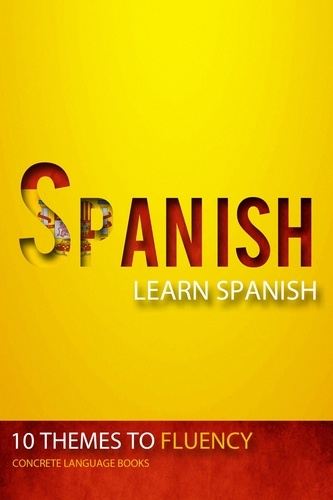  Concrete Language Books - Spanish - Learn Spanish - 10 Themes to Fluency.