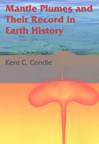 Mantle Plumes And Their Record In Earth History