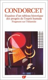  Condorcet - Esquisse d'un tableau historique des progrès de l'esprit humain - suivi de Fragment sur l'Atlantide.