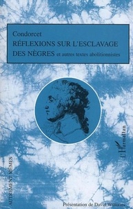  Condorcet - Réflexions sur l'esclavage des nègres et autres textes abolitionnistes.