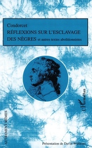  Condorcet - Réflexions sur l'esclavage des nègres et autres textes abolitionnistes.