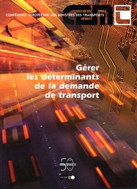  Conférence européenne - Gerer les determinants de la demande de transport : actes de la conference internationale, decembre 2002.