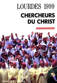  Conférence Evêques de France - Chercheurs Du Christ. Lourdes, 7-10 Novembre 1999.