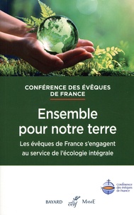  Conférence évêques de France - Ensemble pour notre terre - Les évêques de France s'engagent au service de l'écologie intégrale.