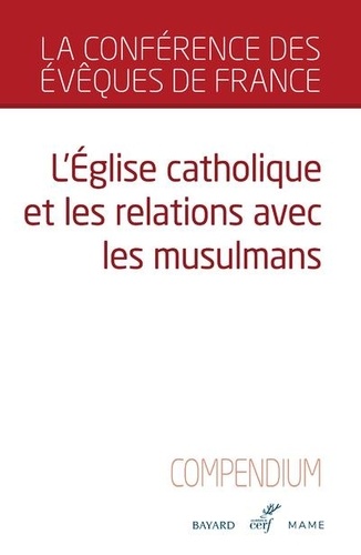 L'Eglise catholique et les relations avec les musulmans. Compendium