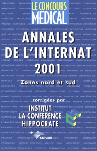  Conférence Hippocrate - Le concours médical : Annales de l'internat 2001. - Zones Nord et Sud.