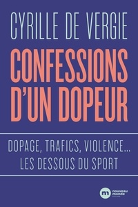 Confessions d'un dopeur - Dopage, trafics, violences... les dessous du sport.