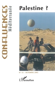 Jean-Paul Chagnollaud et Roger Heacock - Confluences Méditerranée N° 55, automne 2005 : Palestine ?.