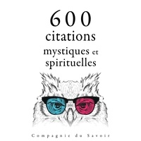  Confucius et Mère Teresa - 600 citations mystiques et spirituelles.