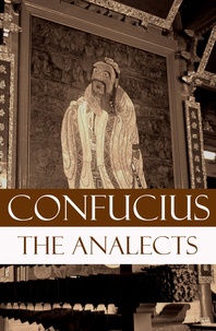 Confucius Confucius et James Legge - The Analects (The Revised James Legge Translation).